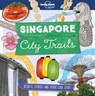 Lonely Planet Kids City Trails - Singapore - Helen Greathead - 9781787014831