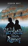 The Versatile Detective Agency - Jessica Holt - 9781787104655