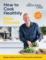 The Medicinal Chef: How to Cook Healthily - Dale Pinnock - 9781787130227