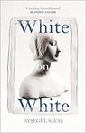 White on White - Aysegul Savas - 9781787303089