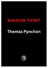 Shadow Ticket - Thomas Pynchon - 9781787336346