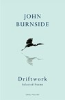 Driftwork - John Burnside - 9781787336667