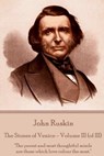 John Ruskin - The Stones of Venice - Volume III (of III): "The purest and most thoughtful minds are those which love colour the most." - John Ruskin - 9781787372825