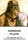Plato - Gorgias: "The greatest wealth is to live content with little" - Benjamin Jowett - 9781787375703
