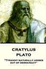 Plato - Cratylus: "Tyranny naturally arises out of democracy" - Benjamin Jowett - 9781787375758