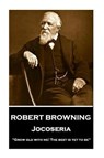 Robert Browning - Jocoseria: "Grow old with me! The best is yet to be" - Robert Browning - 9781787376328