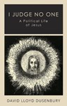I Judge No One - David Lloyd Dusenbury - 9781787388055