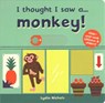I thought I saw a... Monkey! - Ruth Symons - 9781787413832