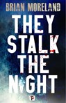They Stalk the Night - Brian Moreland - 9781787588592