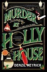 Murder at Holly House - Denzil Meyrick - 9781787637184