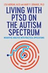 Living with PTSD on the Autism Spectrum - Lisa Morgan ; Mary Donahue - 9781787750500