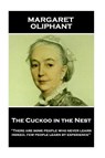 Margaret Oliphant - The Cuckoo in the Nest: 'There are some people who never learn; indeed, few people learn by experience'' - Margaret Oliphant - 9781787801622