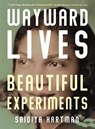 Wayward Lives, Beautiful Experiments - HARTMAN,  Saidiya - 9781788163231