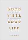 Good Vibes, Good Life (Gift Edition) - Vex King - 9781788174763