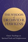 The Wisdom of Dr. David R. Hawkins - David R. Hawkins - 9781788176835