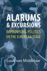Alarums and Excursions - Professor Luuk (Leiden University) van Middelaar - 9781788211727