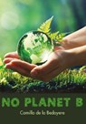 No Planet B - Camilla de la Bedoyere - 9781788375757