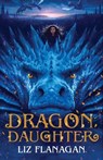 Flanagan, L: Dragon Daughter - FLANAGAN,  Liz - 9781788450201