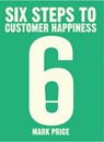 Six Steps to Customer Happiness - Mark Price - 9781788451659