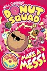 Donut Squad: Make a Mess! (a Phoenix Comic Book): the laugh-out-loud Sunday Times bestseller! - Neill Cameron - 9781788453585