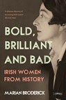 Bold, Brilliant and Bad - Marian Broderick - 9781788490184