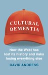 Cultural Dementia - Dr David Andress - 9781788540056