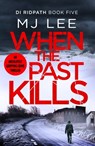 When the Past Kills - M J Lee - 9781788637459