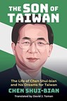 The Son of Taiwan - Chen Shui-Bian - 9781788692403