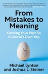 From Mistakes to Meaning - Michael Lynton ; Joshua Steiner - 9781788709941