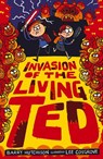 Invasion of the Living Ted - Barry Hutchison - 9781788951067