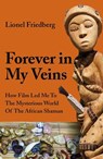 Forever in My Veins - Lionel Friedberg - 9781789043921