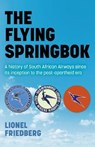 The Flying Springbok - Lionel Friedberg - 9781789046465