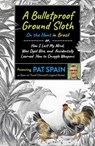 A Bulletproof Ground Sloth: On the Hunt in Brazil - Pat Spain - 9781789046533