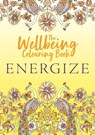 The Wellbeing Colouring Book: Energize - Michael O'Mara Books - 9781789294330