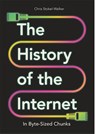 The History of the Internet in Byte-Sized Chunks - Chris Stokel-Walker - 9781789295597