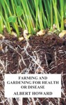 Farming and Gardening for Health or Disease - Albert Howard - 9781789430431