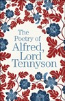 The Poetry of Alfred, Lord Tennyson - Alfred Tennyson - 9781789509656