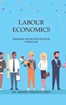 Labour Economics: Managing the Peculiar Factor of Production - NYAGUCHA ORESI,  Dr. Samwel - 9781789553871