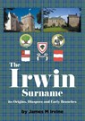 The Irwin Surname - James M Irvine - 9781789558524