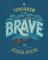 Tomorrow I'll Be Brave - Jessica Hische - 9781789561739