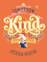 Tomorrow I'll Be Kind - Jessica Hische - 9781789561746