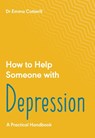 How to Help Someone with Depression - Dr Emma Cotterill - 9781789562637