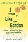 I want to like my Garden - Rachel McCartain - 9781789631135