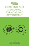 Coaching and Mentoring for Academic Development - Kay (Glasgow Caledonian University Guccione ; Steve (Hutchinson Training and Development Hutchinson - 9781789739107