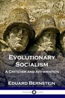 Evolutionary Socialism - Eduard Bernstein - 9781789870244