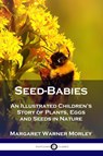 Seed-Babies - Margaret Warner Morley - 9781789871708
