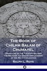 The Book of Chilam Balam of Chumayel - Ralph L Roys - 9781789871906