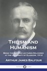 Theism and Humanism - Arthur James Balfour - 9781789875287