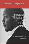 Innocent Thoughts of a Guilty Man: Life and Love in Los Angeles - BUTLER,  David Anthony - 9781792105166