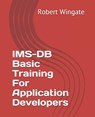 IMS-DB Basic Training For Application Developers - Robert Wingate - 9781793440433